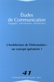 Ghislaine Chartron et Stéphane Chaudiron - Etudes de communication N° 41 : L'architecture de l'information : un concept opératoire ?.