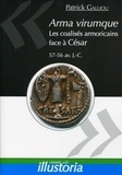 Patrick Galliou - Arma virumque - Les coalisés armoricains face à César (57-56 av JC).