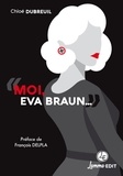 Chloé Dubreuil - "Moi, Eva Braun...".