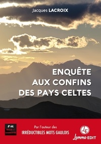 Jacques Lacroix - Enquête aux confins des pays celtes.