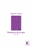Jacques Astruc - Demeures de la nuit.