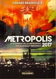 Gérard Bramoullé - Métropolis 2017 - Le scénario de la métropole Aix Marseille Provence.
