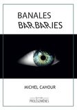 Michel Cahour - Banales barbaries.