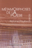 Antoine Houlou-Garcia - Métamorphoses de la poésie.