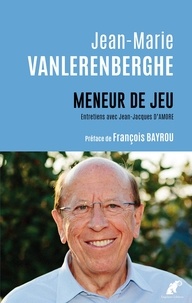 Jean-Marie Vanlerenberghe - Meneur de jeu - Entretiens avec Jean-Jacques d'Amore.