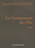 Raphaël Confiant - Le Gouverneur des Dés.