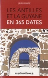 Laura Manne - Les Antilles et la Guyane en 365 dates.