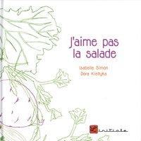 Isabelle Simon et Dora Kieltyka - J'aime pas la salade.