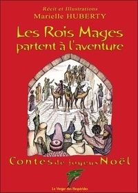 Marielle Huberty - Les Rois Mages partent à l'aventure - Contes de joyeux Noël.
