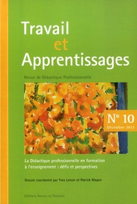 Yves Lenoir et Patrick Mayen - Travail et Apprentissages N° 10, décembre 2012 : La Didactique professionnelle en formation à l’enseignement : défis et perspectives.