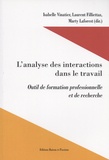 Isabelle Vinatier et Laurent Filliettaz - L'analyse des interactions dans le travail - Outil de formation professionnelle et de recherche.