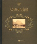 Isabelle Lazier et Jean-Louis Roux - Couleur sépia - L'Isère et ses premiers photographes (1840-1880).