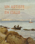 Emmanuelle Macaigne et Gilles Bertrand - Un artiste en Italie - Voyages de Lucien Mainssieux, 1910-1926.