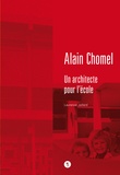 Laurence Jaillard - Alain Chomel - Un architecte pour l'école.