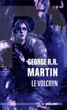 George R. R. Martin - Le Volcryn.