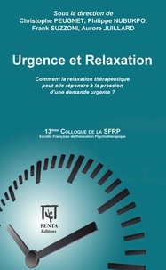 Christophe Peugnet et Philippe Nubukpo - Urgence et relaxation - "Quand la demande est pressante, quelles sont les réponses de la Relaxation thérapeutique ?" - XIIIe Colloque de la SFRP.