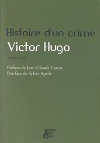 Victor Hugo et Jean-Claude Caron - Histoire d'un crime - Déposition d'un témoin Tome 1 et 2.