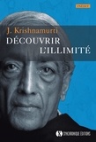 Jiddu Krishnamurti - Découvrir l'illimité.