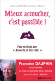 Francine Dauphin et Denis Labayle - Mieux accoucher, c'est possible ! - Pour en finir avec "Accouche et tais-toi !".