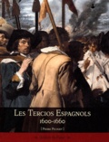 Pierre Picouet - Les Tercios espagnols 1600-1660.