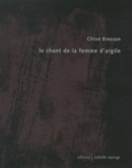 Chloé Bressan - Le chant de la femme d'argile.