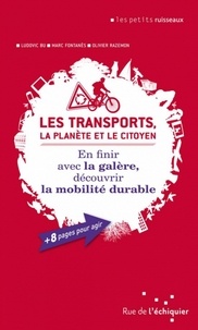 Ludovic Bu et Marc Fontanès - Les transports, la planète et le citoyen - En finir avec la galère, découvrir la mobilité durable.