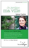 Sylvie Cachin - Je jardine ma ville.