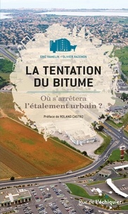 Eric Hamelin et Olivier Razemon - La tentation du bitume - Où s'arrêtera l'étalement urbain ?.