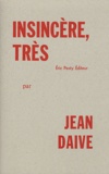 Jean Daive - Insincère, très.