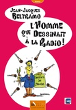 Jean-Jacques Beltramo - L'homme qui dessinait à la radio.