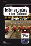 Bernard Guiraud - Le Son dans le cinéma et l'audiovisuel.