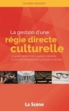 Olivier Crouzet - La gestion d'une régie culturelle directe - Le guide de bord de la gestion culturelle au sein de l'administration publique territoriale.