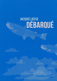 Jacques Josse - Débarqué.
