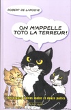 Robert de Laroche - On m'appelle Toto la Terreur ! - Chroniques à deux mains et douze pattes.