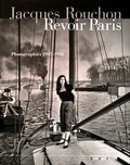 Jacques Rouchon - Revoir Paris - Photographies 1945-1958.