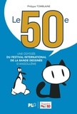 Philippe Tomblaine - Le 50ème, une odyssée du festival international de la bande dessinée d'Angoulême.
