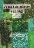 Khalil Temmar - Je me suis adressé à un sage - 33 Histoires édifiantes, Tome 1.