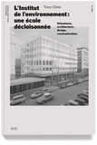 Tony Côme - L'Institut de l'environnement : une école décloisonnée - Urbanisme, architecture, design, communication.