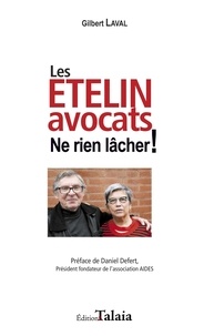 Gilbert Laval - Les Etelin avocats - Ne rien lâcher !.