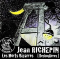 Jean Richepin - Les Morts Bizarres, Deshoulières (volume 2).