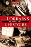 Pierre Brasme - Ces Lorrains qui ont fait l'Histoire.
