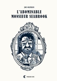Joe Ollmann - L'abominable Monsieur Seabrook.