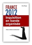 Eric Roux - France 2012 inquisition en bande organisee.