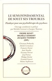 Pierre Bovet et Michèle Gennart - Le sens fondamental de soi et ses troubles - Plaidoyer pour une psychothérapie des psychoses.