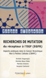 Armelle Degeorges et Michèle Beau-Faller - Recherches de mutation du récepteur à l'EGF (EGFR) - Aspects pratiques dans le cancer bronchique non à petites cellules (CBNPC).