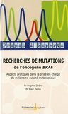Brigitte Dréno et Marc Denis - Recherches de mutations de l'oncogène BRAF - Aspects pratiques dans la prise en charge du mélanome cutané métastatique.