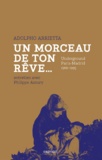 Adolpho Arrietta - Un morceau de ton rêve - Underground, Paris-Madrid 1966-1995.