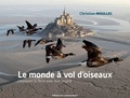 Christian Moullec - Le monde à vol oiseaux.