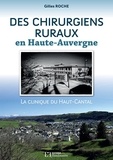 Gilles Roche - Des chirurgiens ruraux en Haute-Auvergne - La clinique du Haut-Cantal.