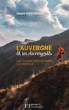 David Vigouroux - L'Auvergne et les Auvergnats - Une culture montagnarde authentique.